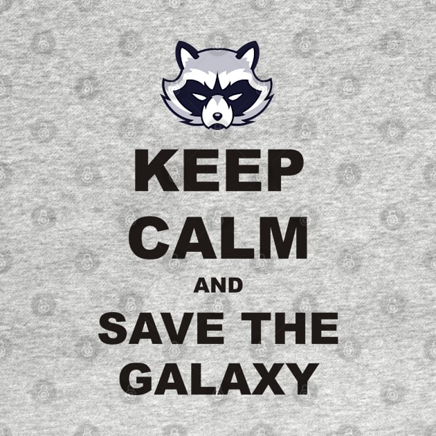 Keep Calm - Racoon Save The Galaxy 1 by EDDArt